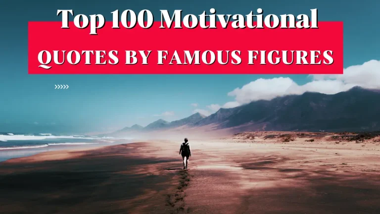 Top 100 Motivational Quotes by famous figures